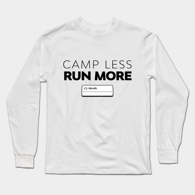 Camp Less, Run More - SHIFT running series vol. 3 Long Sleeve T-Shirt by rimau